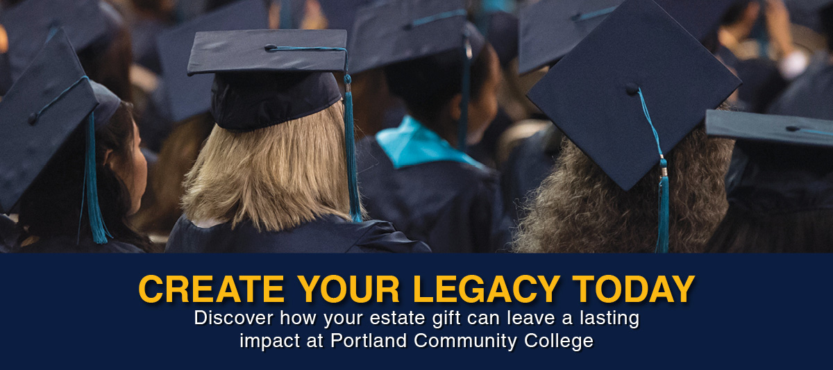 Create your legacy today! Discover how your estate gift can leave a lasting impact at PCC.