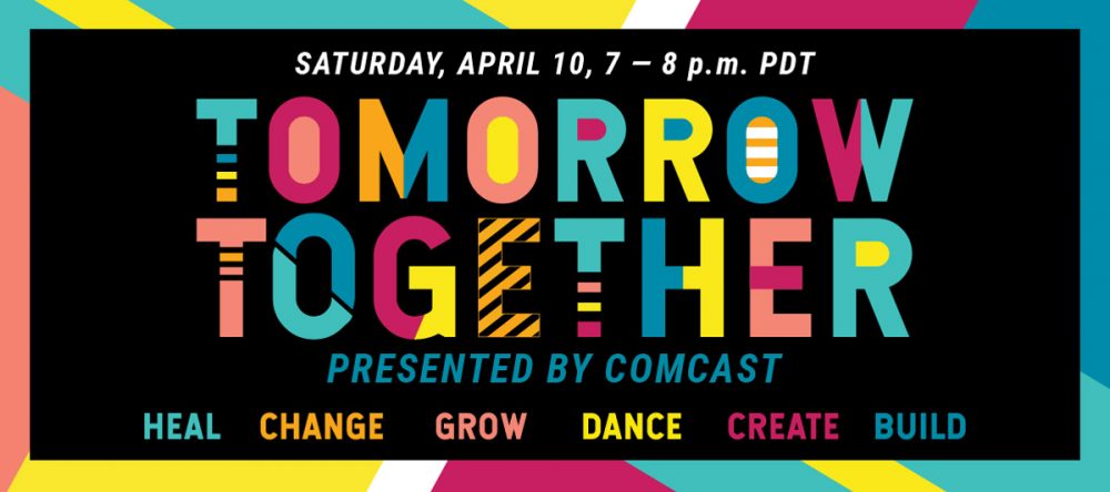 Tomorrow Together: Heal, Change, Grow, Dance, Create, Build. Saturday, April 10, 7-8pm PDTPresented by Comcast.