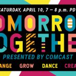Tomorrow Together: Heal, Change, Grow, Dance, Create, Build. Saturday, April 10, 7-8pm PDTPresented by Comcast.