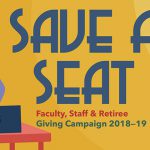 Faculty, Staff and Retiree Fundraising Campaign 2018-19. Save a Seat.