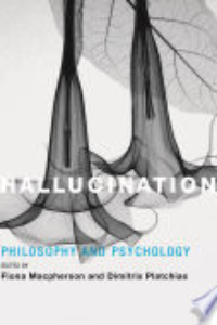 Hallucination : Philosophy And Psychology