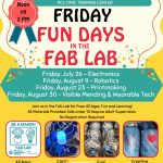 Friday Fun Days in the Fab Lab 12:00 PM - 2:00 PM Friday, July 26th - Electronics Friday, August 9th - Robotics Friday, August 23th - Printmaking Friday, August 30th - Visible Mending & Wearable Tech Join us in the Fab Lab for free, all ages, fun and learning! All materials provided. Kids under 15 require adult supervision. No registration required. PCC OMIC Training Center 34001 NE Wagner Ct Scappoose OR 97056 pcc.edu/maker sarah.burns@pcc.edu
